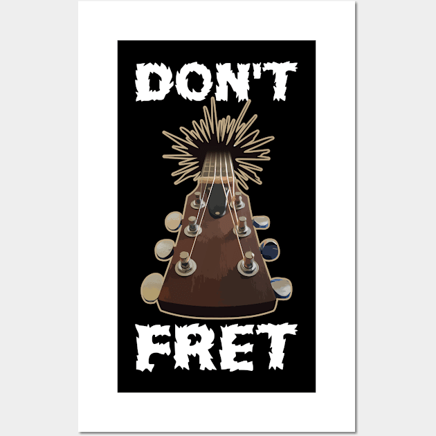 Dont Fret Funny Guitar Gift Wall Art by CatRobot